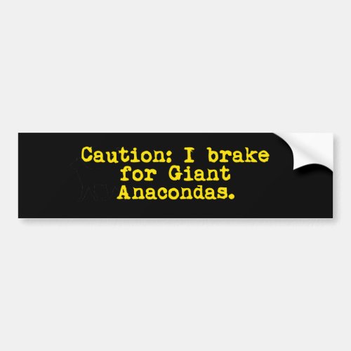 Caution I Brake For Giant Anacondas Bumper Sticker