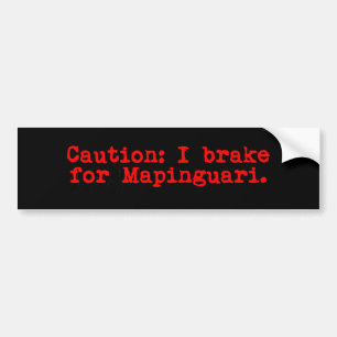 Caution I Brake For Mapinguari Bumper Sticker