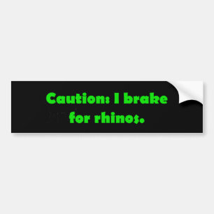 Caution I Brake For Rhinos Bumper Sticker