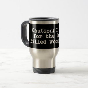 Caution I Brake For The Ivory-Billed Woodpecker Travel Mug