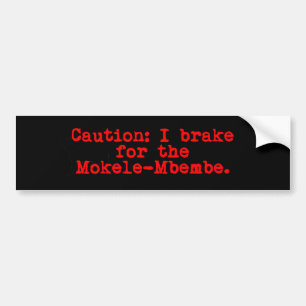 Caution I Brake For The Mokele-Mbembe Bumper Sticker