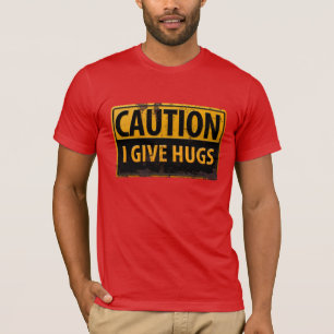 CAUTION, I Give Hugs Danger Warning Metal Sign T-Shirt