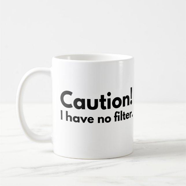 Caution I have no filter Coffee Mug (Left)
