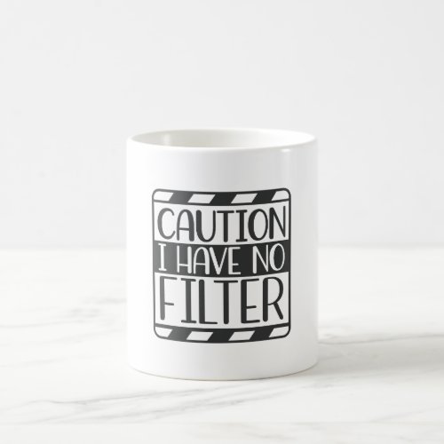 Caution I have No Filter Coffee Mug