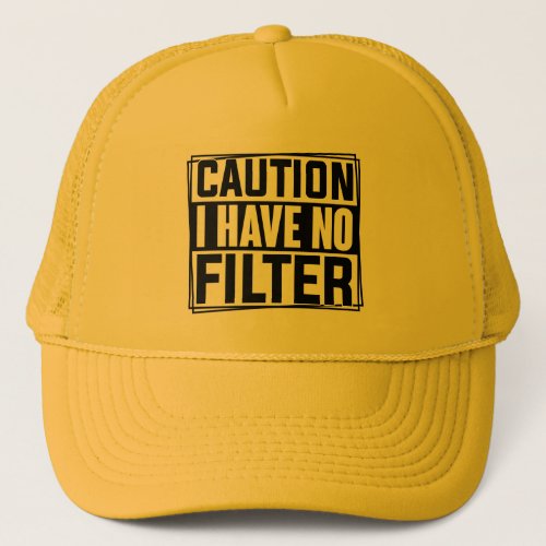 Caution I Have No Filter Funny Quote Hat