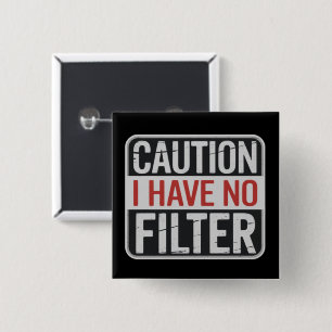 Caution I Have No Filter Funny Sarcastic Humor  Button