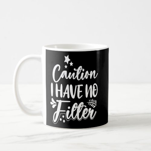 Caution I Have No Filter   Sarcastic Humor  Sarcas Coffee Mug