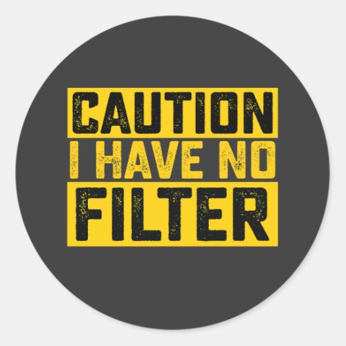 Caution I Have No Filter Vintage Classic Round Sticker