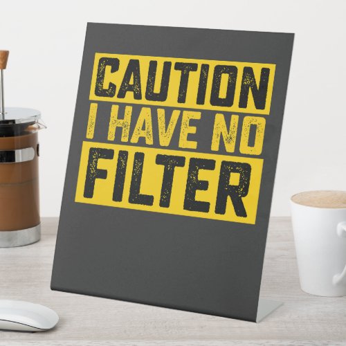 Caution I Have No Filter Vintage Pedestal Sign