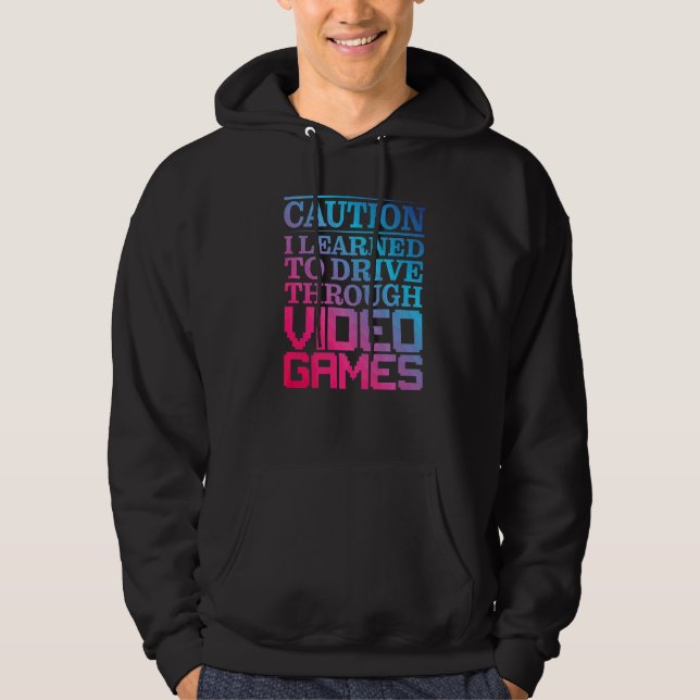 Caution I Learned To Drive Through Video Games Pre Hoodie (Front)