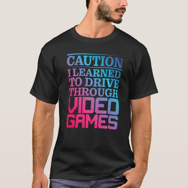 Caution I Learned To Drive Through Video Games Pre T-Shirt (Front)