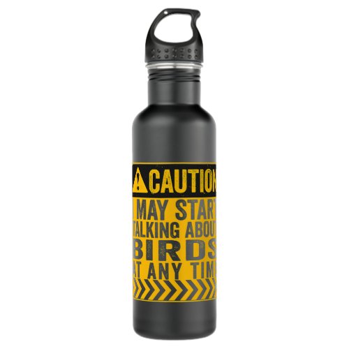 Caution I May Start Talking About Birds Stainless Steel Water Bottle