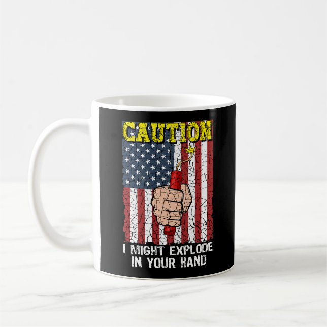 Caution I Might Explode in Your Hand 4th of July Coffee Mug (Left)