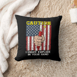 Caution I Might Explode in Your Hand 4th of July Throw Pillow