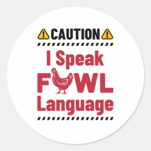 Caution I Speak Fowl Language Chicken Farmer Classic Round Sticker