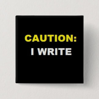 CAUTION: I WRITE (Yellow and White button) Pinback Button