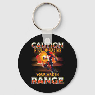 Caution If You Can Read This You Are In Range Kick Keychain