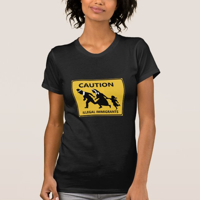 Caution: illegal immigrants T-Shirt (Front)