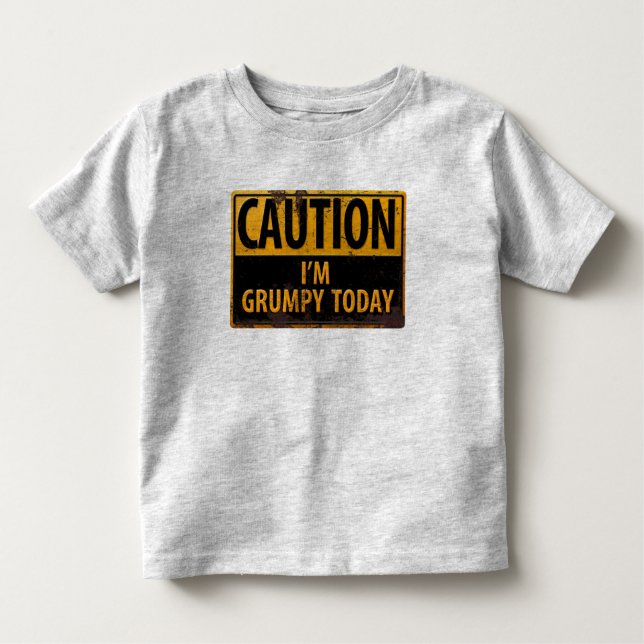 CAUTION I'm Grumpy Today Funny Danger Sign Toddler T-shirt (Front)
