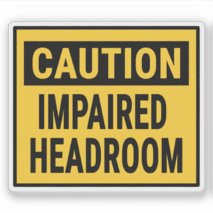 Caution Impaired Headroom Sticker
