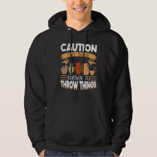 Caution I've Been Known To Throw Things Pottery Hoodie