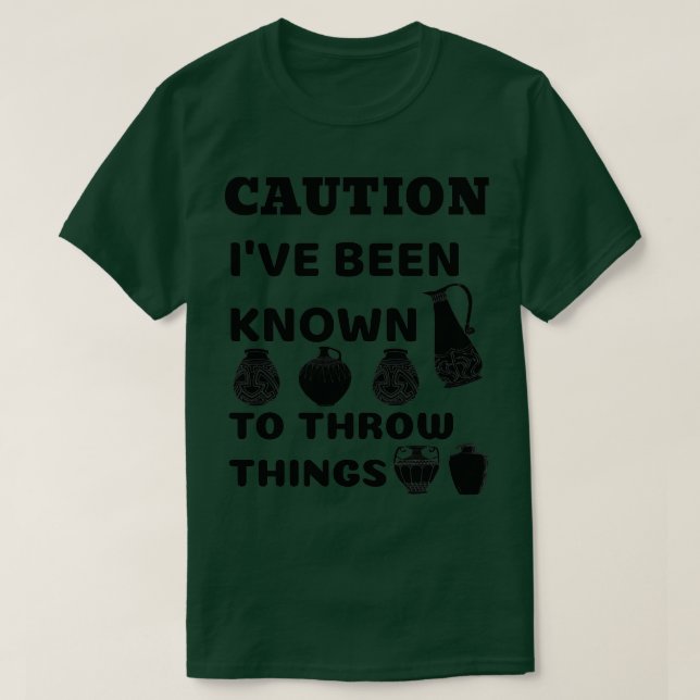 Caution Ix27ve Been Known To Throw Things 2 T-Shirt (Design Front)