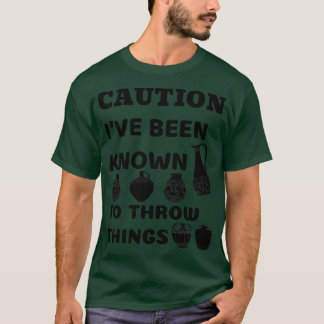 Caution Ix27ve Been Known To Throw Things 2 T-Shirt