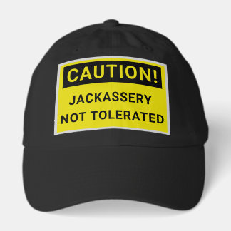 Caution, Jackassery Not Tolerated, Warning Sign Hat