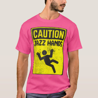Caution Jazz Hands Jazz Dance T-Shirt