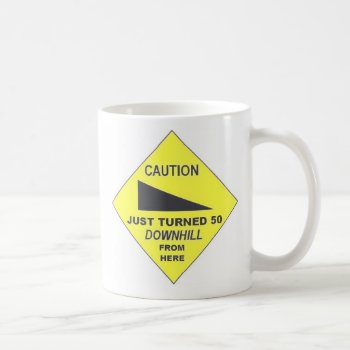 Caution  Just Turned 50 Coffee Mug by zortmeister at Zazzle