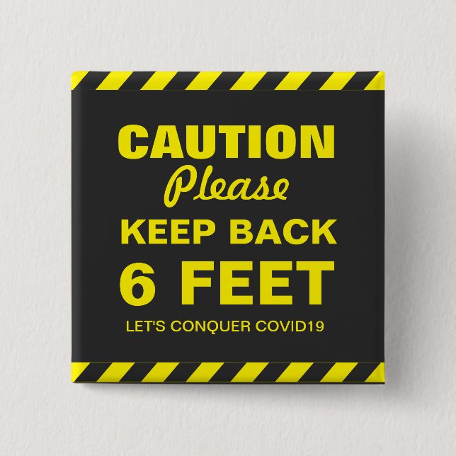 CAUTION KEEP BACK 6 FEET COVID19 BUTTON (Front)