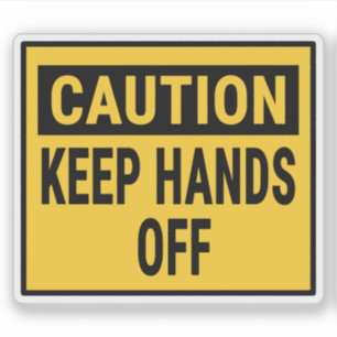 Caution Keep Hands Off  Sticker