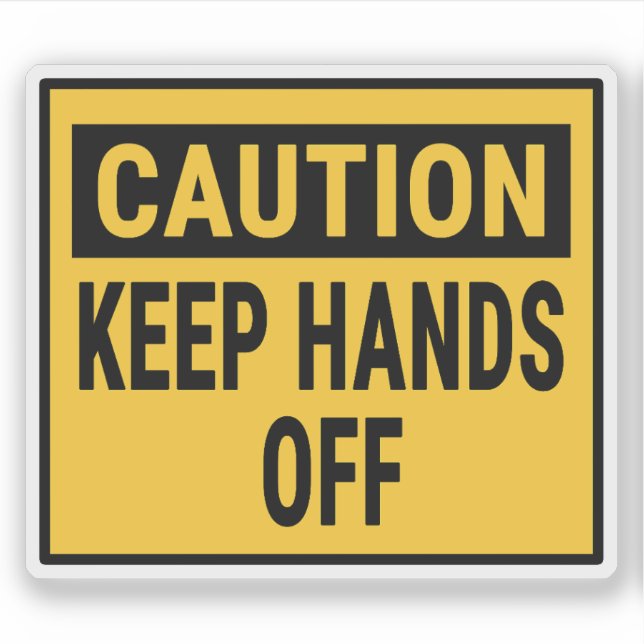 Caution Keep Hands Off  Sticker (Front)
