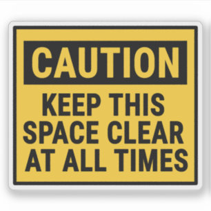 Caution Keep This Space Clear At All Times Sticker