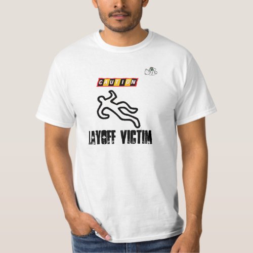 Caution Layoff Victim T_Shirt