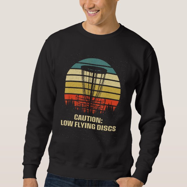 Caution Low Flying Discs Outdoor Game Disc Golf Fi Sweatshirt (Front)