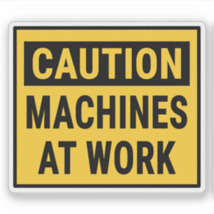 Caution Machines At Work  Sticker