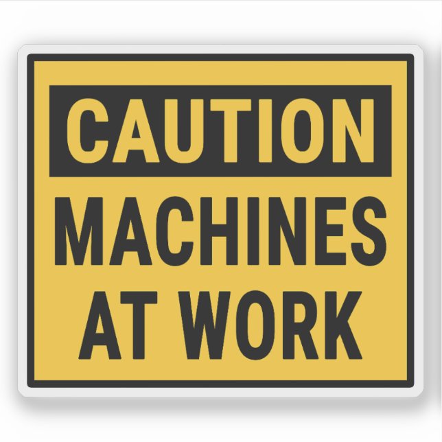 Caution Machines At Work  Sticker (Front)