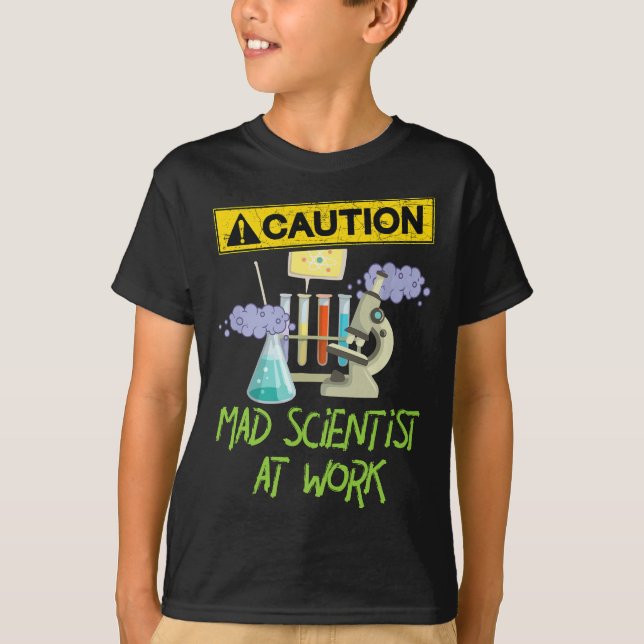 CAUTION Mad Scientist At Work - Funny Science Scie T-Shirt (Front)
