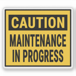 Caution Maintenance In Progress Sticker