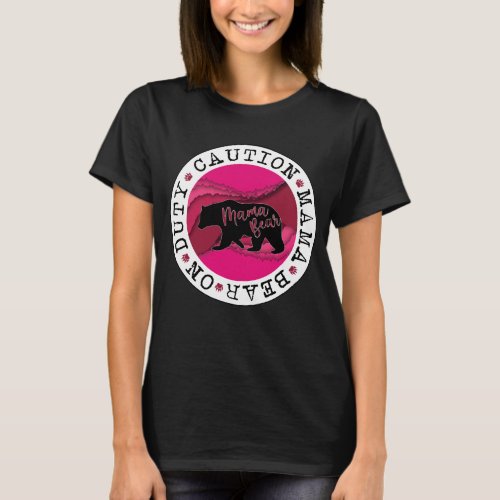 Caution Mama Bear On Duty Mothers day T_Shirt