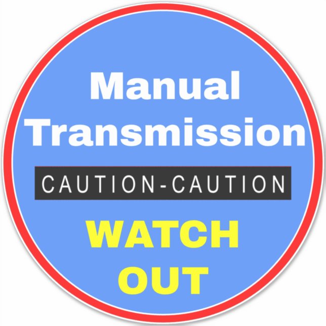 Caution Manual Transmission Watch Out Sticker (Front)