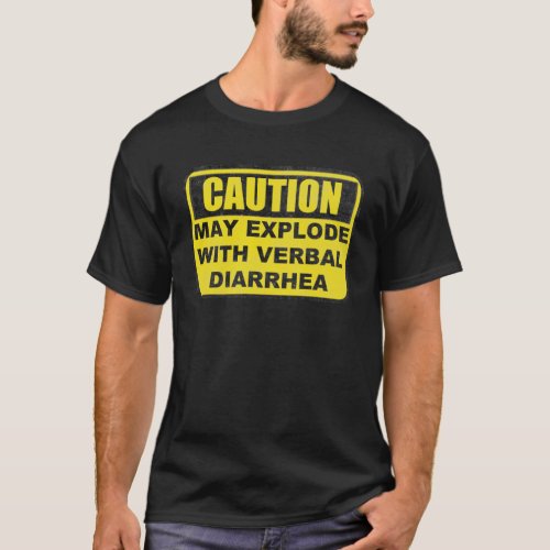 Caution May Explode With Verbal Diarrhea   Joke T_Shirt