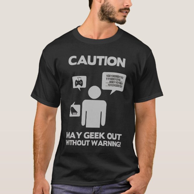 Caution May geek out without warning T-Shirt (Front)