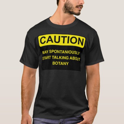 Caution May Spontaniously Start Talking About BOTA T_Shirt