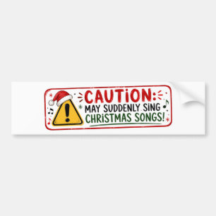 Caution May Suddenly Sing Christmas Songs Funny Bumper Sticker