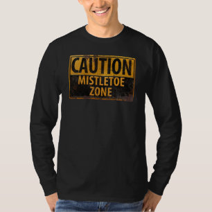 Caution Mistletoe Zone Christmas Kiss Danger Sign T-Shirt