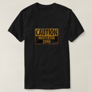 Caution Mistletoe Zone Merry Christmas Kiss Danger T-Shirt