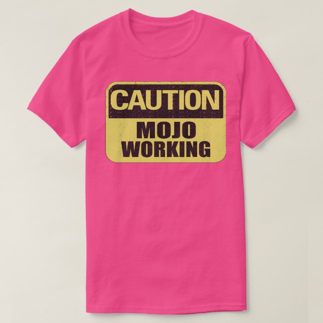 Caution Mojo Working T-Shirt (Design Front)