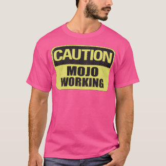 Caution Mojo Working T-Shirt